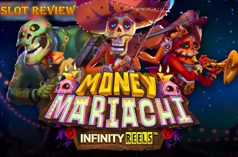 Money Mariachi Infinity Reels Slot Review